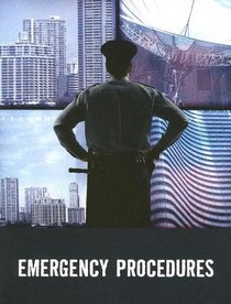 Emergency Procedures: Taken From: Understanding Terrorism and Managing the Consequences, by Paul M. Maniscalco and Hank T. Christen; Mass Ca