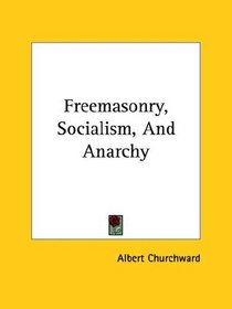 Freemasonry, Socialism, and Anarchy