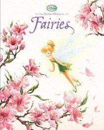Hidden World of Fairies, The (Disney Fairies)