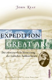 Expedition Great Arc. Die abenteuerliche Vermessung des indischen Subkontinents.