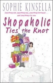 Shopaholic Ties the Knot (Shopaholic, Bk 3)
