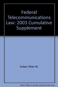 Federal Telecommunications Law: 2003 Cumulative Supplement