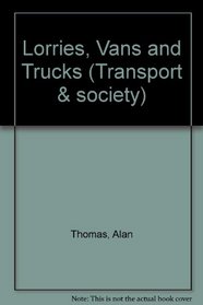 Lorries, Vans and Trucks (Transport and society)