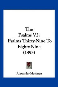 The Psalms V2: Psalms Thirty-Nine To Eighty-Nine (1893)