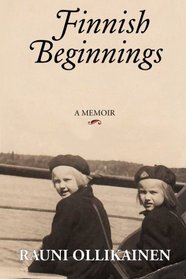 Finnish Beginnings: Memoir - A Childhood in Finland