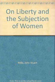 On Liberty and the Subjection of Women