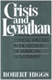 Crisis and Leviathan: Critical Episodes in the Growth of American Government