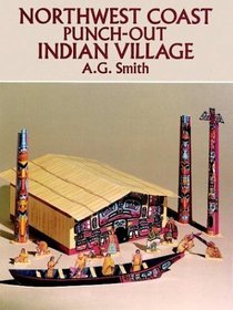 Northwest Coast Punch-Out Indian Village (Punch-Out Paper Toys)