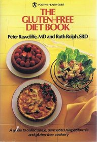 The Gluten-Free Diet Book: A Guide to Celiac Sprue, Dermatitis Herpetriformis, and Gluten-Free Cookery (Positive Health Guide)