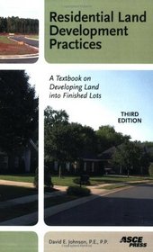 Residential Land Development Practices: A Textbook on Developing Land into Finished Lots.
