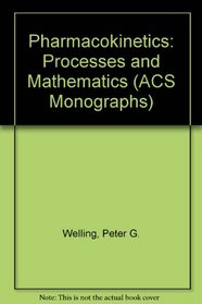 Pharmacokinetics: Processes and Mathematics (Acs Monograph)