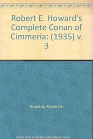 Robert E. Howard's Complete Conan of Cimmeria: (1935) v. 3
