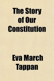 The Story of Our Constitution