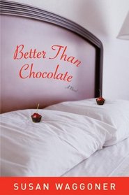 Better Than Chocolate : A Novel