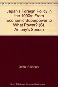 Japan's Foreign Policy in the 1990s: From Economic Superpower to What Power? (St. Antony's Series)