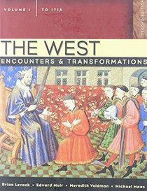 The West, Volume I: Encounters & Transformations; To 1715 [With Access Code]