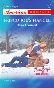 Frisco Joe's Fiancee (Cowboys by the Dozen!, Bk 1) (Harlequin American Romance, No 977)