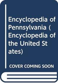 Encyclopedia of Pennsylvania (Encyclopedia of the United States)