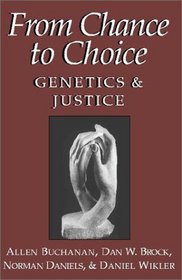 From Chance to Choice : Genetics and Justice