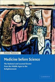 Medicine before Science : The Business of Medicine from the Middle Ages to the Enlightenment