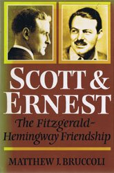Scott and Ernest: The Fitzgerald/Hemingway Friendship