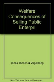 Welfare Consequences of Selling Public Enterprises: An Empirical Analysis (French Edition)