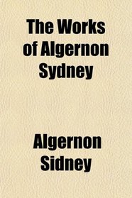 The Works of Algernon Sydney