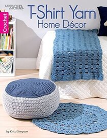 T-Shirt Yarn Home Decor: 11 Crochet Home Decor Projects