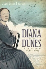 Diana of the Dunes (IN): The True Story of Alice Gray