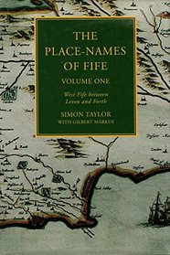The Place-names of Fife: West Fife Between Leven and Forth: v. 1