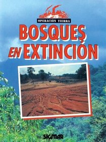 BOSQUES EN EXTINCION (Operacion Tierra / Operation Earth) (Spanish Edition)