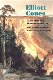 Elliott Coues: Naturalist and Frontier Historian