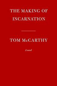 The Making of Incarnation: A novel