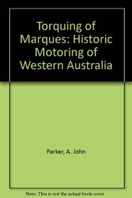 Torquing of Marques: Historic Motoring of Western Australia