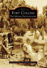 Fort Collins: The Miller Photographs (Images of America)