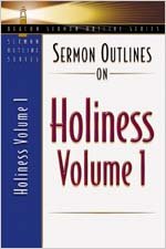 Sermon Outlines on Holiness, Volume 1: Volume One (Beacon Sermon Outline Series)
