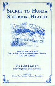 Secret to Hunza Superior Health (Carl Classic)