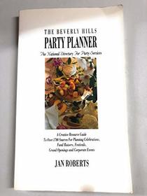 The Beverly Hills Party Planner: The National Directory for Party Services : A Creative Resource Guide to over 1700 Sources for Planning Celebration