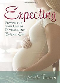 Expecting: Praying for Your Child's DevelopmentBody and Soul
