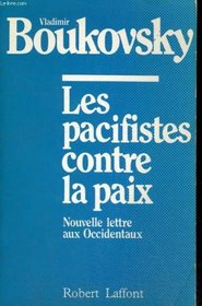 Les pacifistes contre la paix: Nouvelle lettre aux Occidentaux (French Edition)