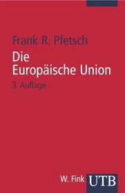 Die Europische Union. Eine Einfhrung. Geschichte, Institutionen, Prozesse