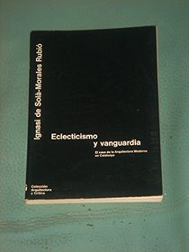 Eclecticismo y Vanguardia: El Caso de La Arquitectura Moderna En Catalunya (Espasa Hoy) (Spanish Edition)