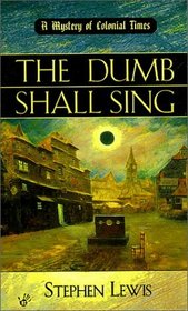 The Dumb Shall Sing (Mystery of Colonial Times)