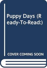 Puppy Days (Ready-To-Read)