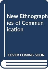 New Ethnographies Of Communication