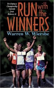 Run With the Winners: Developing a Championship Lifestyle from Hebrews 11