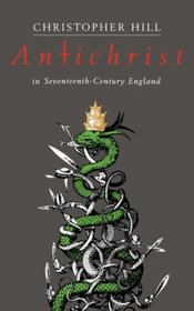 Antichrist in Seventeenth-Century England (Riddell Memorial Lectures)