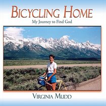 Bicycling Home, My Journey to Find God