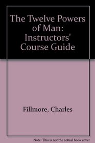 The Twelve Powers of Man: Instructors' Course Guide