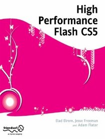 High Performance Flash: Performance Tuning for Flash, Flex, AIR and Mobile Applications